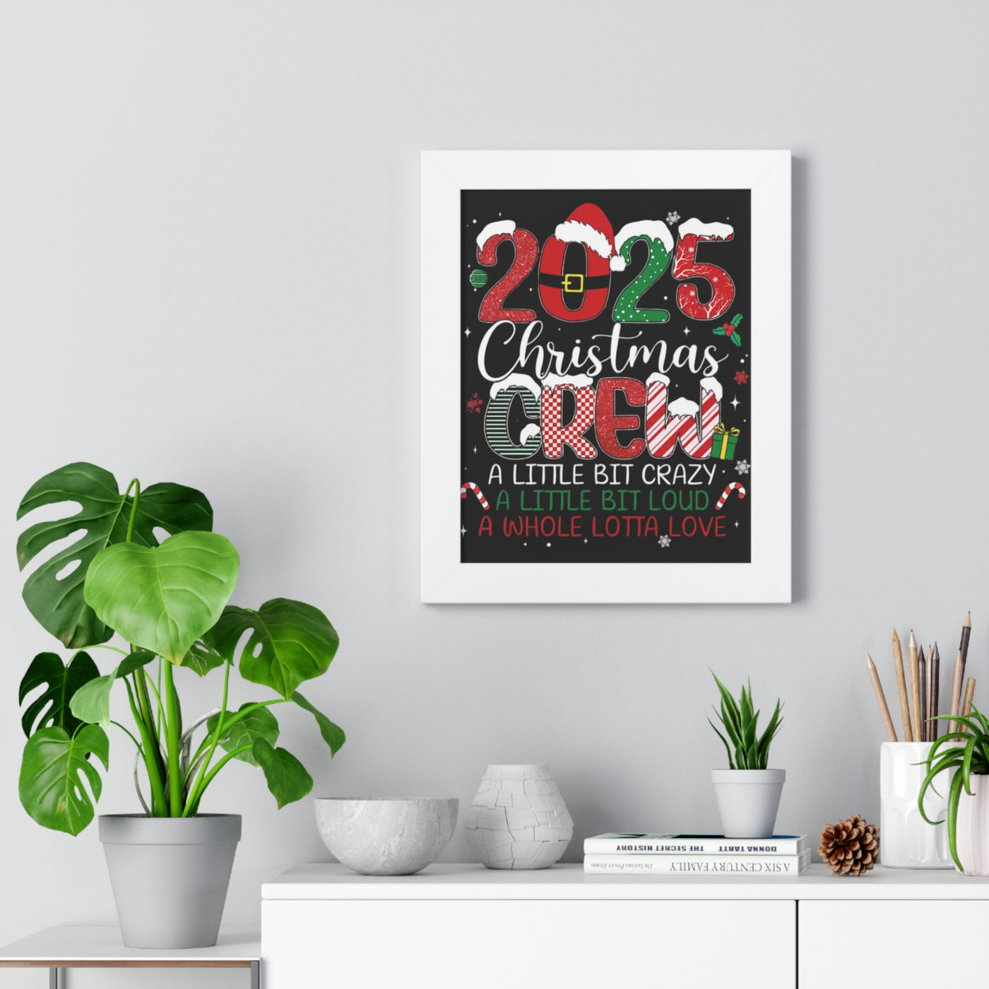 Framed Poster - 2025 Christmas Crew: A Little Bit Crazy, A Little Bit Loud Holiday Wall Art