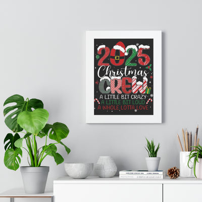 Framed Poster - 2025 Christmas Crew: A Little Bit Crazy, A Little Bit Loud Holiday Wall Art