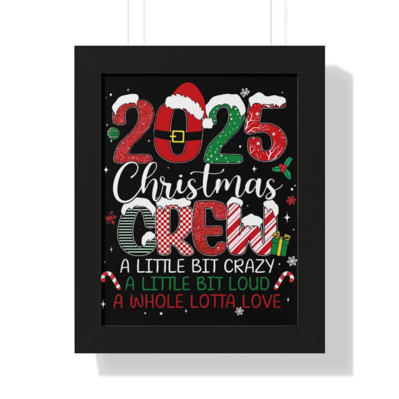 Framed Poster - 2025 Christmas Crew: A Little Bit Crazy, A Little Bit Loud Holiday Wall Art
