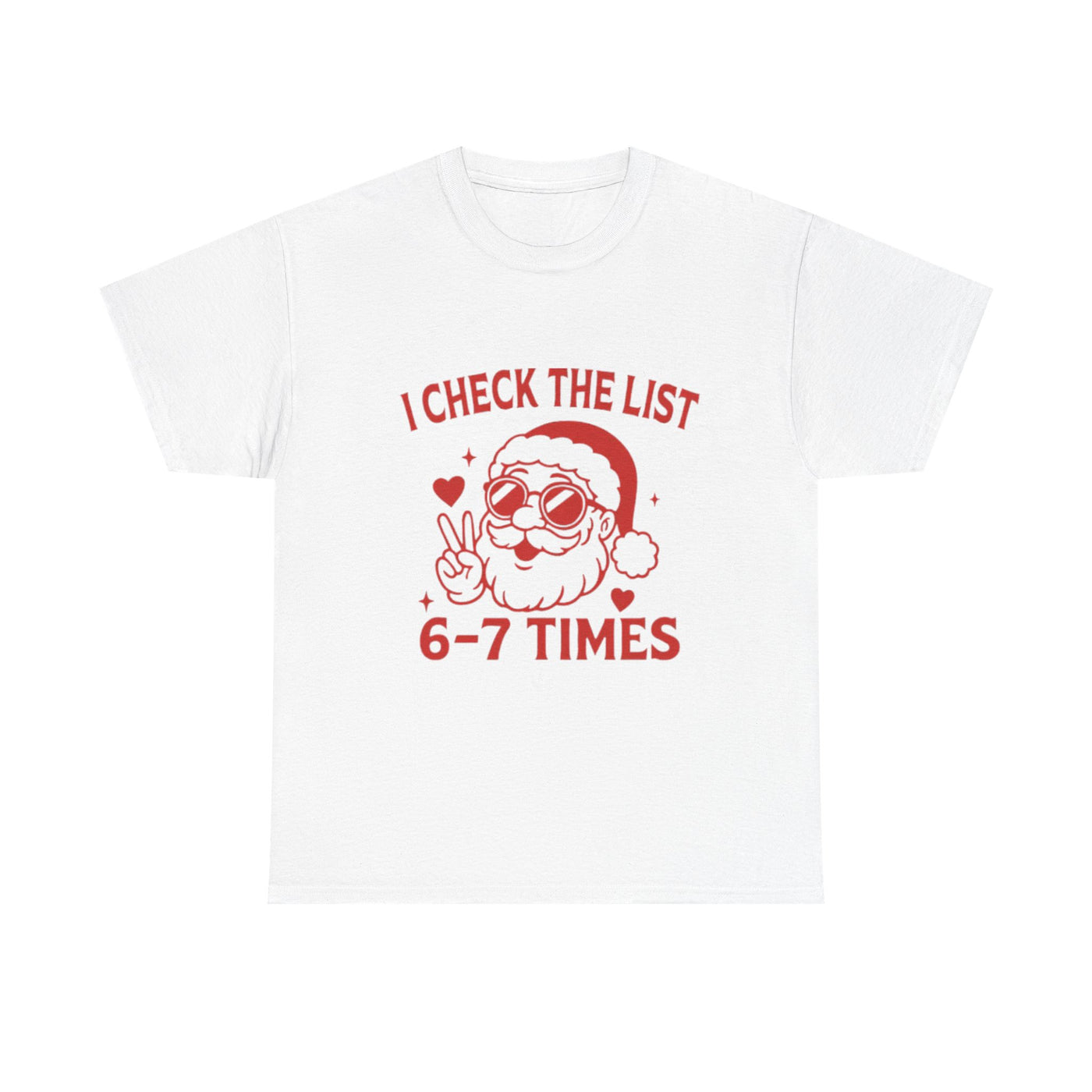 Santa Graphic Tee — "I Check the List 6-7 Times" Christmas T-Shirt