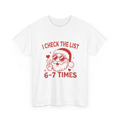Santa Graphic Tee — "I Check the List 6-7 Times" Christmas T-Shirt