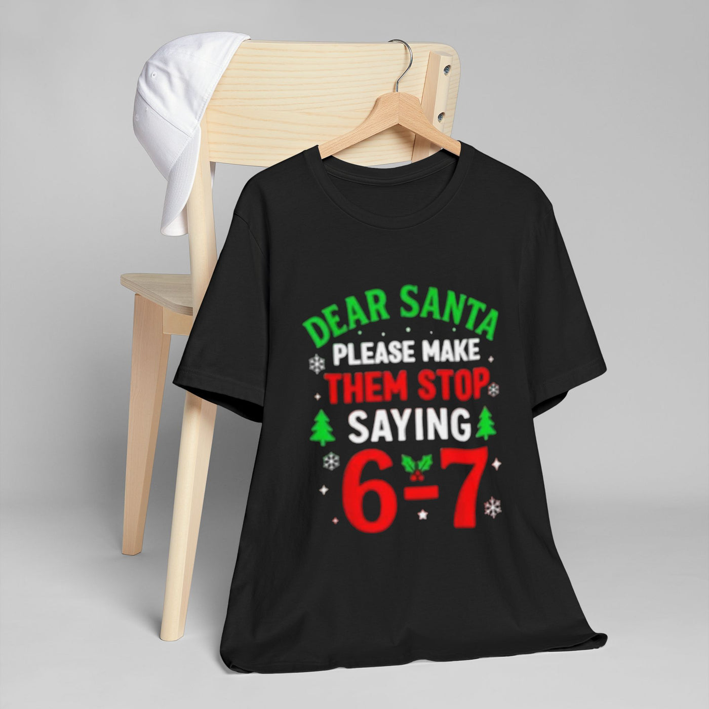 T-Shirt — “Dear Santa Please Make Them Stop Saying 6’7” Christmas Funny Tee