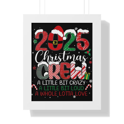 Framed Poster - 2025 Christmas Crew: A Little Bit Crazy, A Little Bit Loud Holiday Wall Art